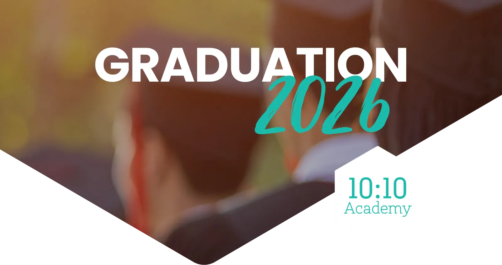10:10 Academy - Graduation 2026
